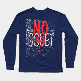 No Doubt Long Sleeve T-Shirt